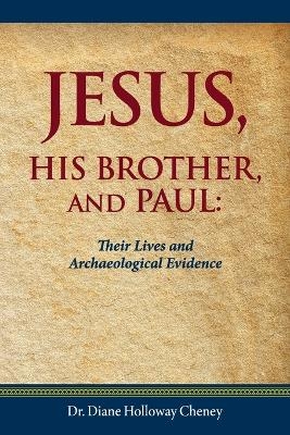 Jesus, His Brother, and Paul - Dr Diane Holloway Cheney