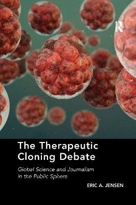The Therapeutic Cloning Debate - Eric A. Jensen