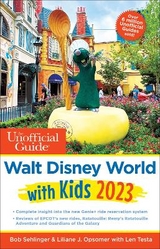 The Unofficial Guide to Walt Disney World with Kids 2023 - Sehlinger, Bob; Opsomer, Liliane J.; Testa, Len