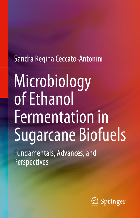 Microbiology of Ethanol Fermentation in Sugarcane Biofuels - Sandra Regina Ceccato-Antonini