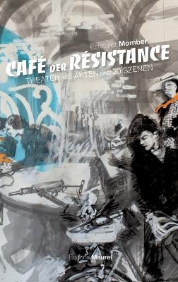 CAFÈ DER RÈSISTANCE - Eckhardt Momber