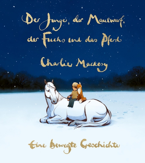 Der Junge, der Maulwurf, der Fuchs und das Pferd. Eine bewegte Geschichte - Charlie Mackesy