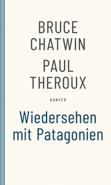 Wiedersehen mit Patagonien - Bruce Chatwin