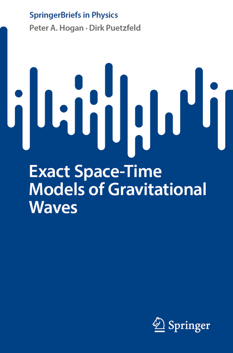 Exact Space-Time Models of Gravitational Waves - Peter A. Hogan, Dirk Puetzfeld