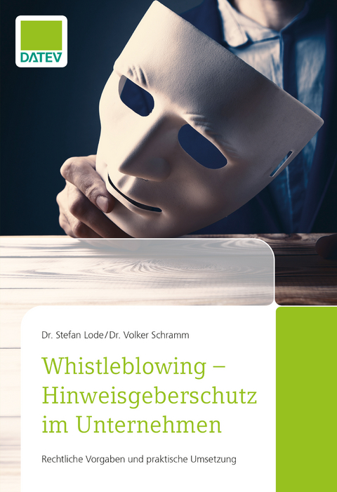 Whistleblowing - Hinweisgeberschutz im Unternehmen - Dr. Volker Schramm, Dr. Stefan Lode