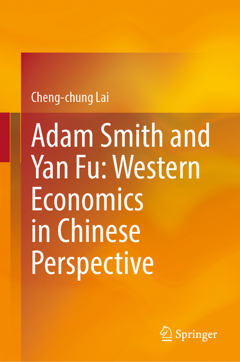 Adam Smith and Yan Fu: Western Economics in Chinese Perspective - Cheng-chung Lai