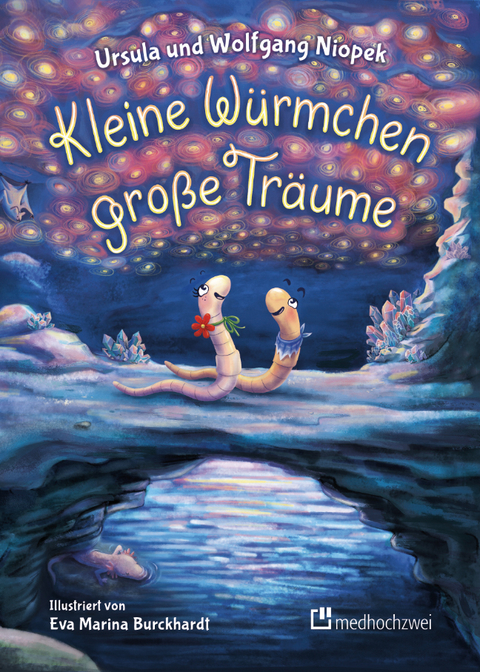 Kleine Würmchen – große Träume - Ursula Niopek, Wolfgang Niopek