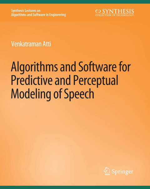 Algorithms and Software for Predictive and Perceptual Modeling of Speech - Venkatraman Atti