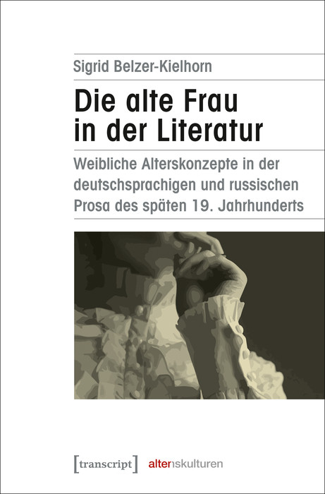 Die alte Frau in der Literatur - Sigrid Belzer-Kielhorn