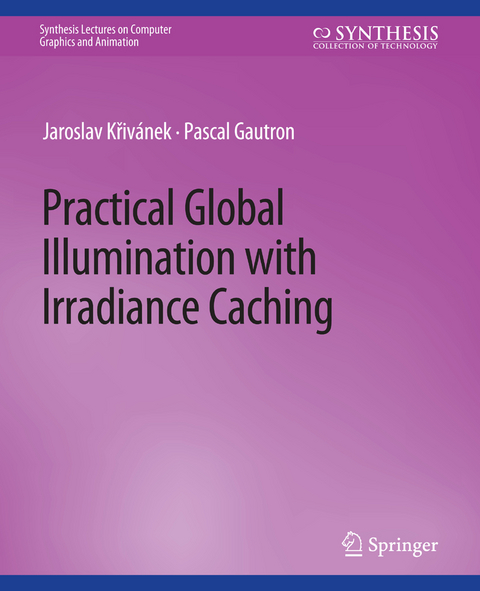 Practical Global Illumination with Irradiance Caching - Jaroslav Krivanek, Pascal Gautron