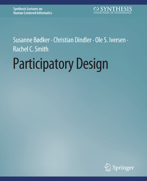 Participatory Design - Susanne Bødker, Christian Dindler, Ole S. Iversen, Rachel C. Smith
