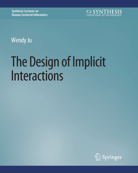 The Design of Implicit Interactions - Wendy Ju