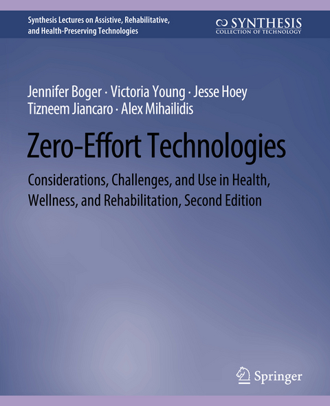 Zero-Effort Technologies - Jennifer Boger, Victoria Young, Jesse Hoey, Tizneem Jiancaro, Alex Mihailidis