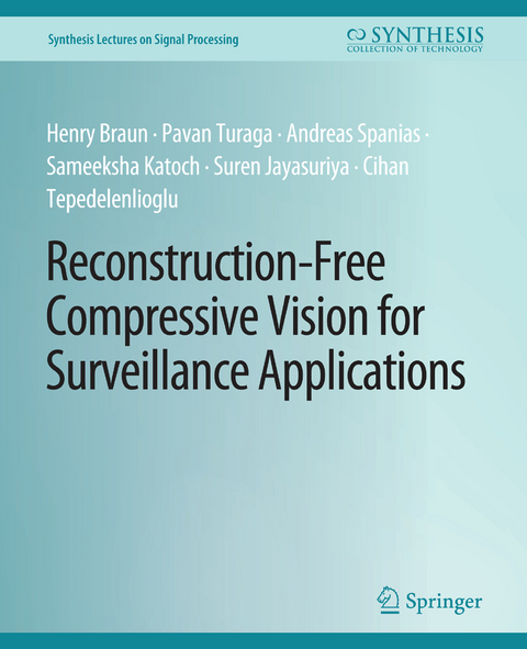 Reconstruction-Free Compressive Vision for Surveillance Applications - Henry Braun, Pavan Turaga, Andreas Spanias, Sameeksha Katoch, Suren Jayasuriya, Cihan Tepedelenlioglu