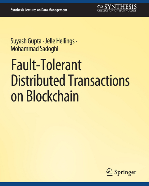 Fault-Tolerant Distributed Transactions on Blockchain - Suyash Gupta, Jelle Hellings, Mohammad Sadoghi