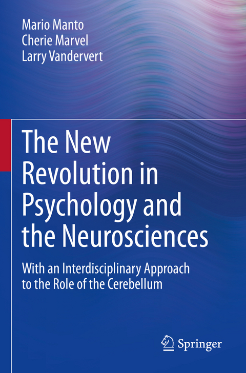 The New Revolution in Psychology and the Neurosciences - Mario Manto, Cherie Marvel, Larry Vandervert