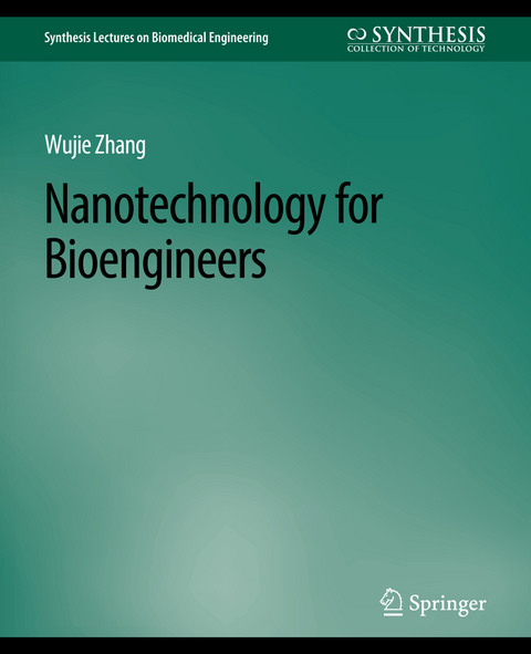 Nanotechnology for Bioengineers - Wujie Zhang