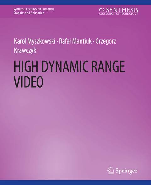 High Dynamic Range Video - Karol Myszkowski, Rafal Mantiuk, Grzegorz Krawczyk