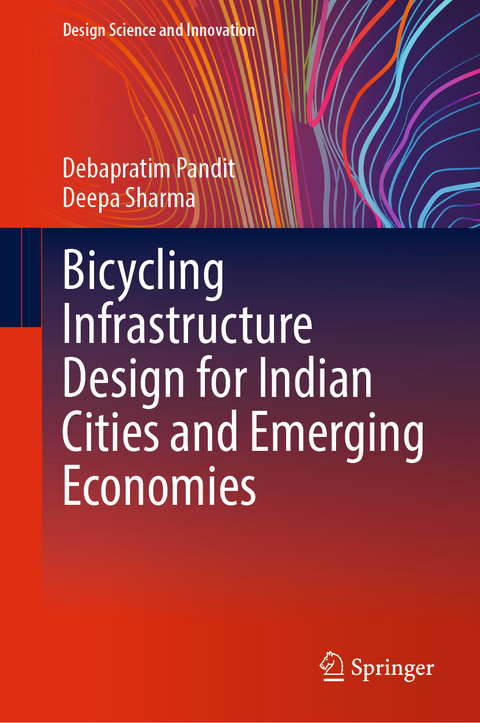 Bicycling Infrastructure Design for Indian Cities and Emerging Economies - Debapratim Pandit, Deepa Sharma