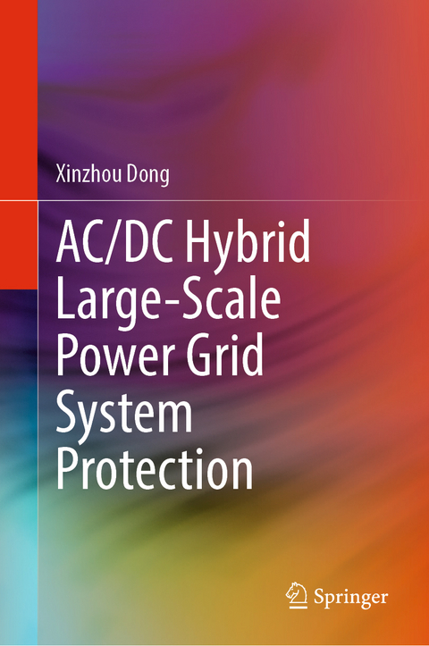 AC/DC Hybrid Large-Scale Power Grid System Protection - Xinzhou Dong