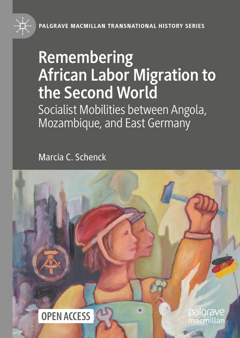 Remembering African Labor Migration to the Second World - Marcia C. Schenck