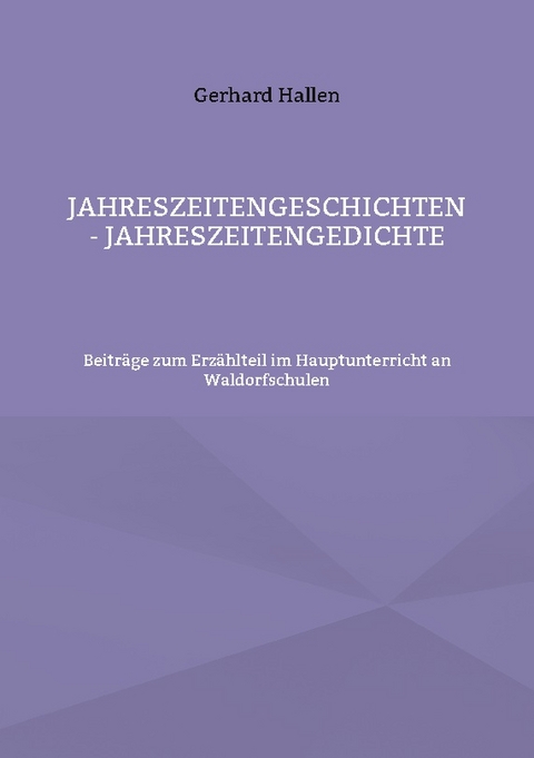 Jahreszeitengeschichten - Jahreszeitengedichte - Gerhard Hallen