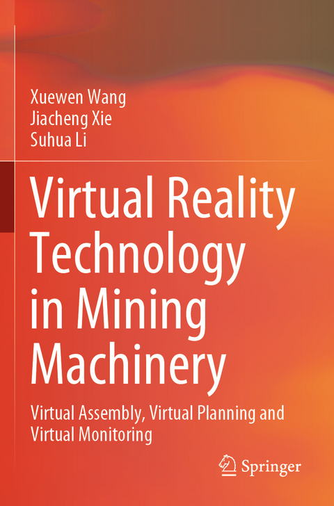 Virtual Reality Technology in Mining Machinery - Xuewen Wang, Jiacheng Xie, Suhua Li