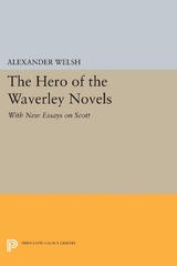 The Hero of the Waverley Novels - Alexander Welsh