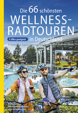 Die 66 schönsten Wellness-Radtouren in Deutschland. Erfrischende Tagestouren rund um Deutschlands Wellness-Oasen - Oliver Kockskämper