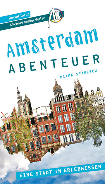 Amsterdam Abenteuer Reiseführer Michael Müller Verlag - Diana Stanescu