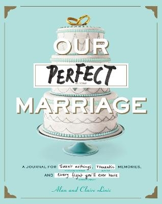 Our Perfect Marriage - Alan Linic, Claire Linic