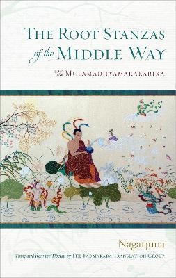 The Root Stanzas of the Middle Way -  Nagarjuna