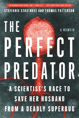 The Perfect Predator - Steffanie Strathdee, Teresa Barker, Thomas Patterson