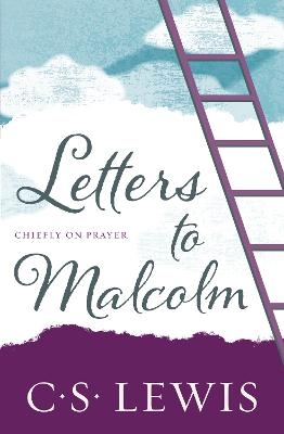 Letters to Malcolm - C. S. Lewis