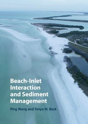 Beach-Inlet Interaction and Sediment Management - Ping Wang, Tanya M. Beck