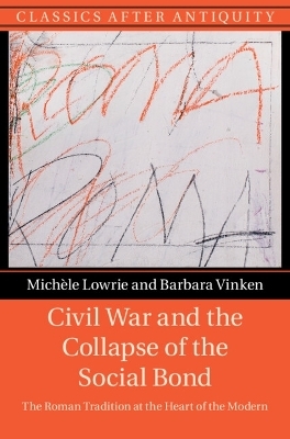 Civil War and the Collapse of the Social Bond - Michèle Lowrie, Barbara Vinken