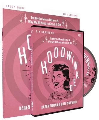 Hoodwinked Study Guide with DVD - Karen Ehman, Ruth Schwenk