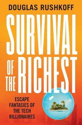 Survival of the Richest - Douglas Rushkoff