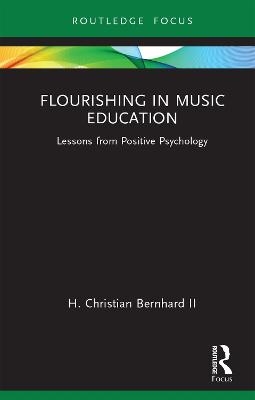 Flourishing in Music Education - H Christian Bernhard  II