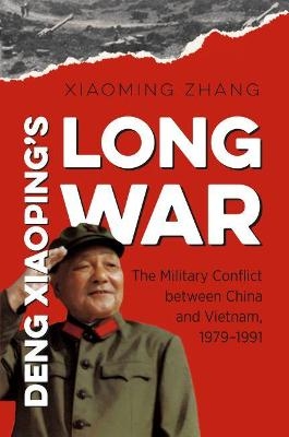 Deng Xiaoping's Long War - Xiaoming Zhang