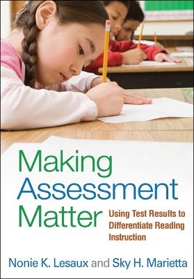 Making Assessment Matter - Nonie K. Lesaux, Sky H. Marietta