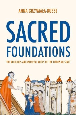 Sacred Foundations - Anna M. Grzymała-Busse