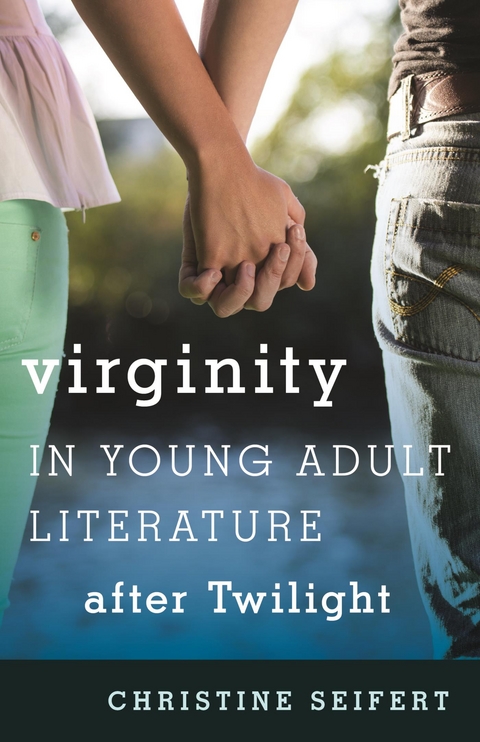 Virginity in Young Adult Literature after Twilight -  Christine Seifert