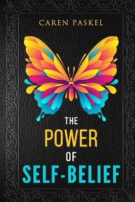 The Power Of Self-Belief - Caren Paskel