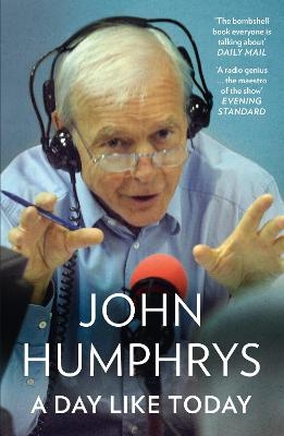 A Day Like Today - John Humphrys