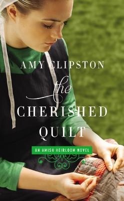 The Cherished Quilt - Amy Clipston