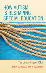 How Autism is Reshaping Special Education -  Mark K. Claypool,  John M. McLaughlin