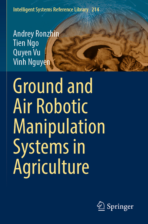 Ground and Air Robotic Manipulation Systems in Agriculture - Andrey Ronzhin, Tien Ngo, Quyen Vu, Vinh Nguyen