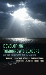 Developing Tomorrow's Leaders -  Richard L. Alfred,  Pamela L. Eddy,  Regina L. Garza-Mitchell,  Debbie L. Sydow