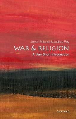 War and Religion: A Very Short Introduction - Jolyon Mitchell, Joshua Rey